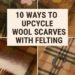 10 Ways to Upcycle Old Wool Scarves with Felting – Felting 10 Ways to Upcycle Old Wool Scarves with Felting – Felting